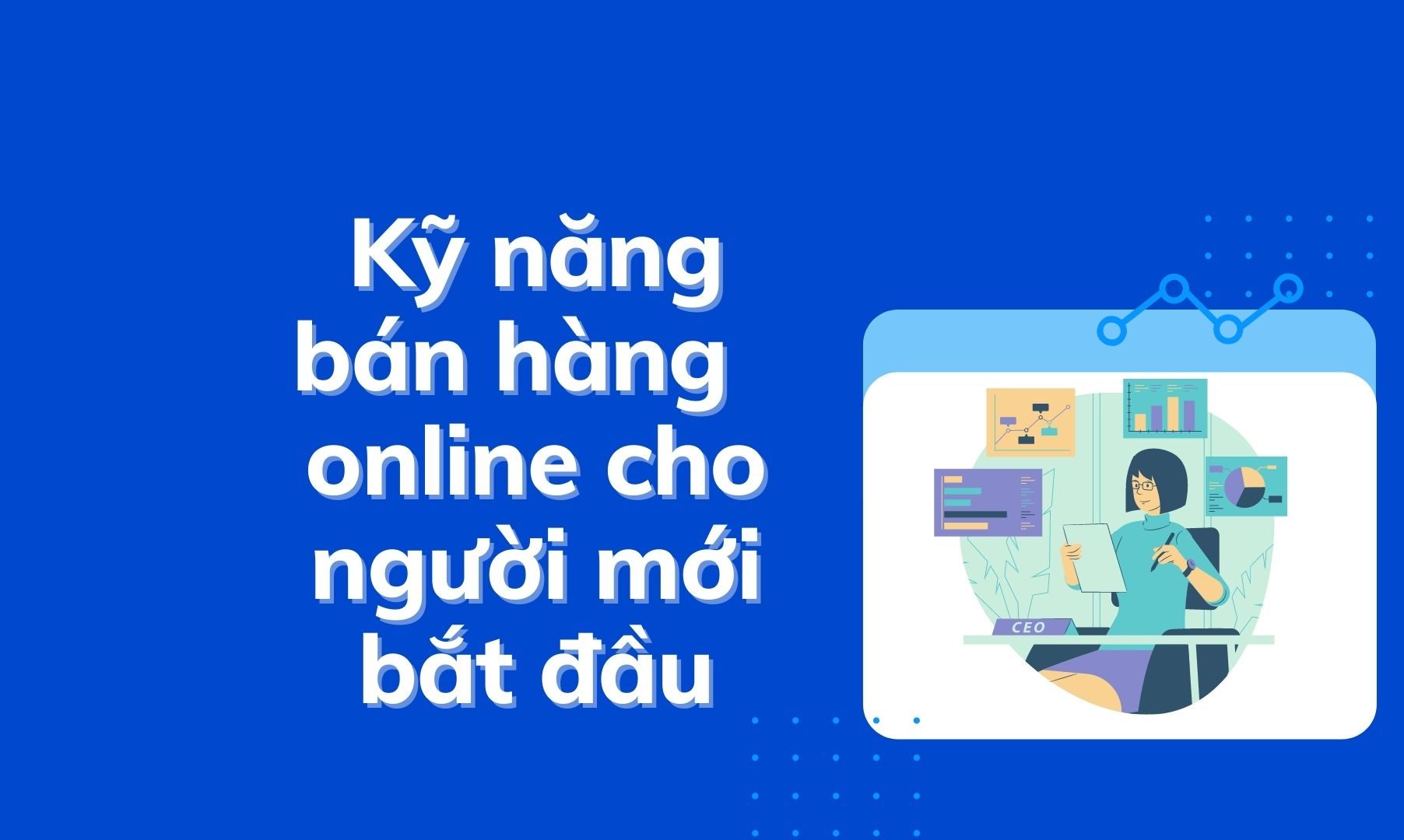 Ky nang ban hang online cho nguoi moi bat dau 1