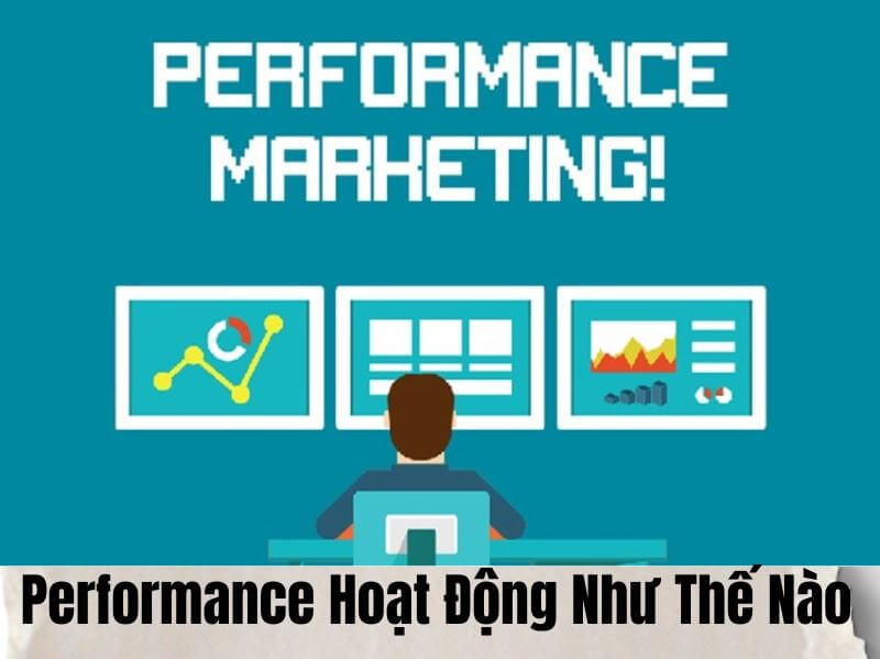 Performance Marketing Hoạt động như thế nào