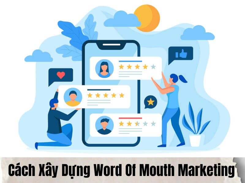 Cách xây dựng Word Of Mouth Marketing