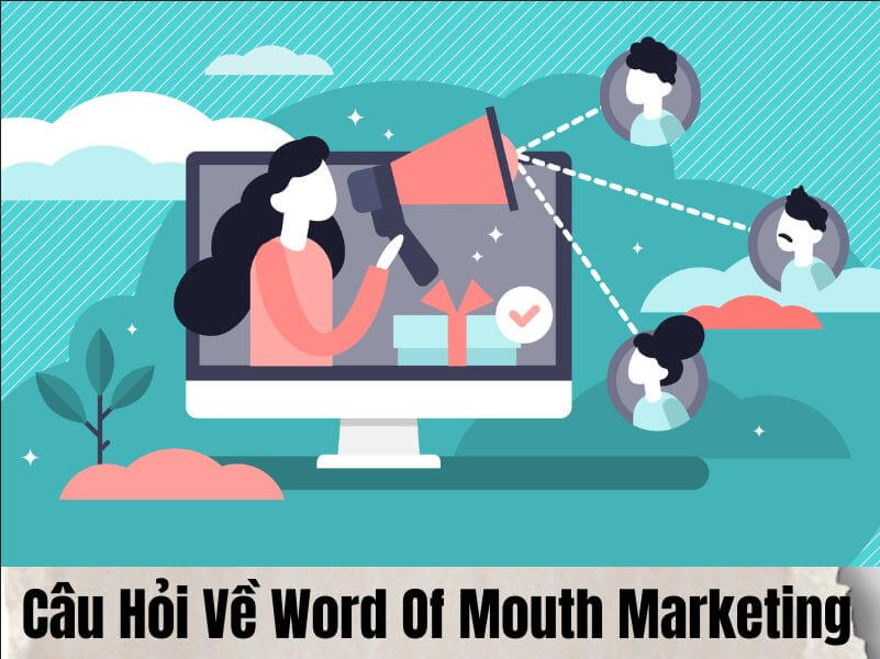 Câu hỏi về Word Of Mouth Marketing