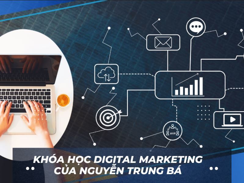 Học Digital Marketing ra làm gì - Khóa học Digital Marketing của Nguyễn Trung Bá