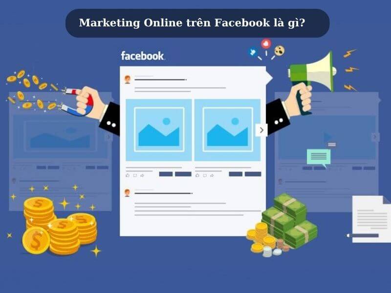 Marketing online trên facebook - Marketing Online trên Facebook là gì?