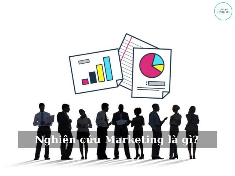 Nghiên cứu Marketing giúp ích gì cho doanh nghiệp? - Nghiên cứu Marketing là gì?