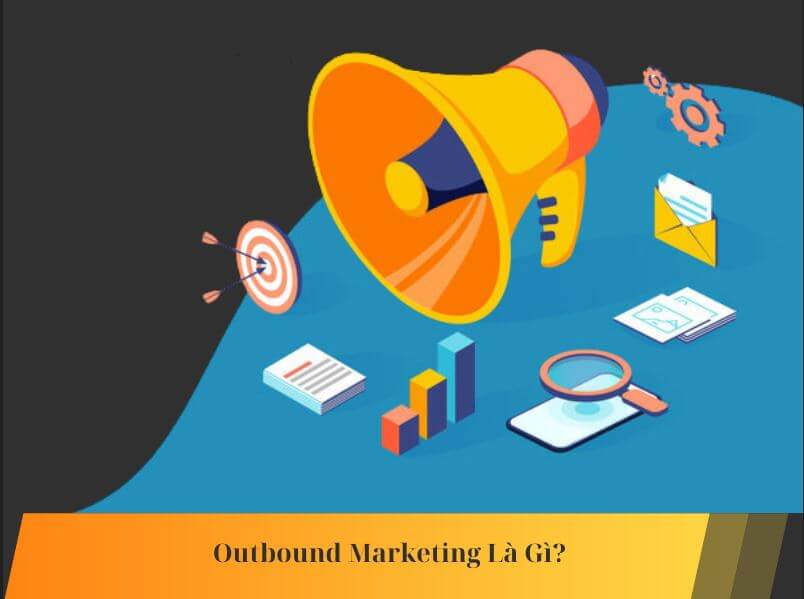 Outbound Marketing Là gì?