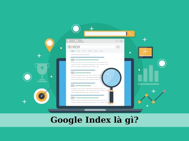 Cách để google index nhanh - Google Index là gì?
