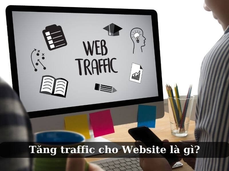 Tăng traffic cho Website là gì?