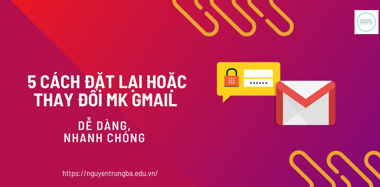 5 cách đặt lại hoặc thay đổi mk Gmail