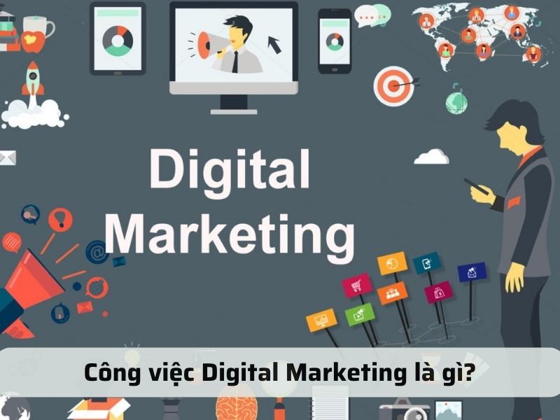 Công việc Digital Marketing là gì?