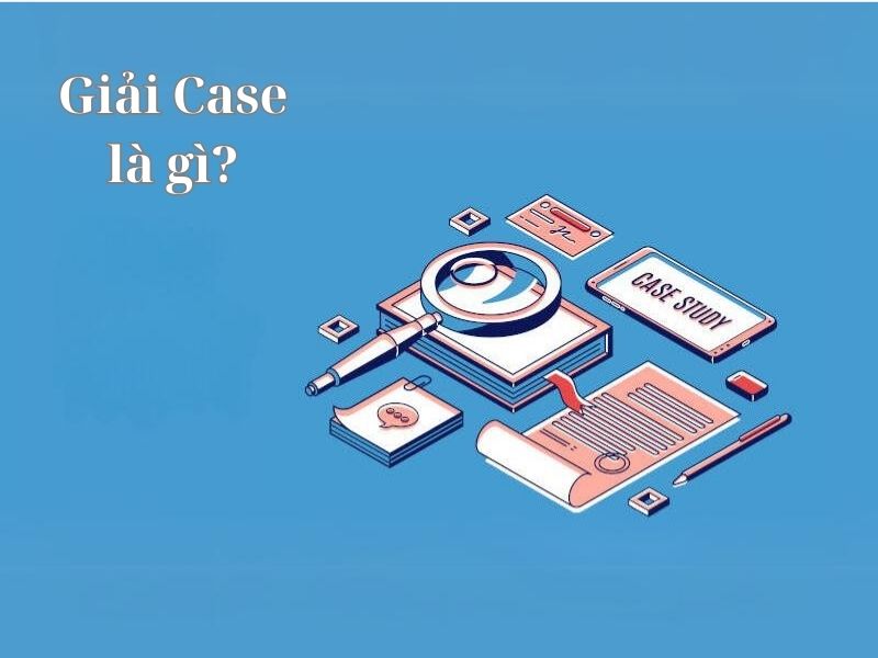 Giải Case là gì?