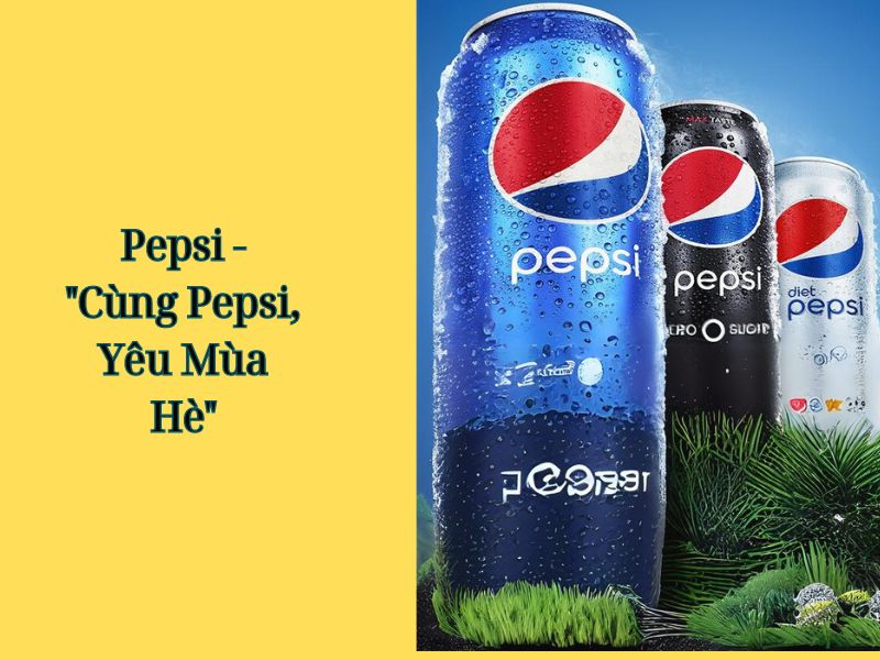 Các chiến dịch quảng cáo thành công ở Việt Nam - Pepsi