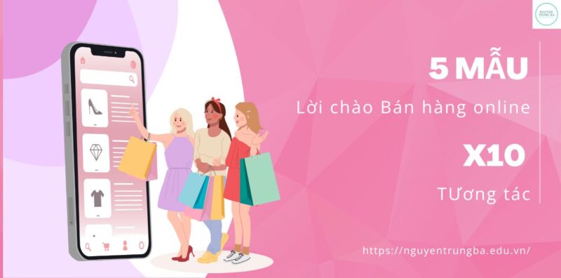 5 Mẫu lời chào bán hàng online phải biết nếu muốn X10 tương tác