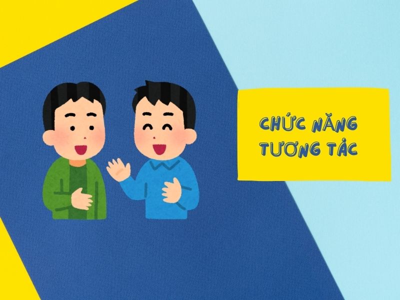 Ví dụ về 7 chức năng giao tiếp – Chức năng tương tác