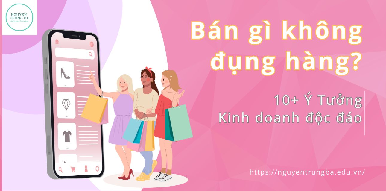 Bán gì không đụng hàng? 10+ Ý Tưởng Kinh doanh độc đáo