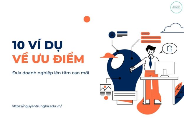 10 Ví dụ về ưu điểm đưa doanh nghiệp lên tầm cao mới