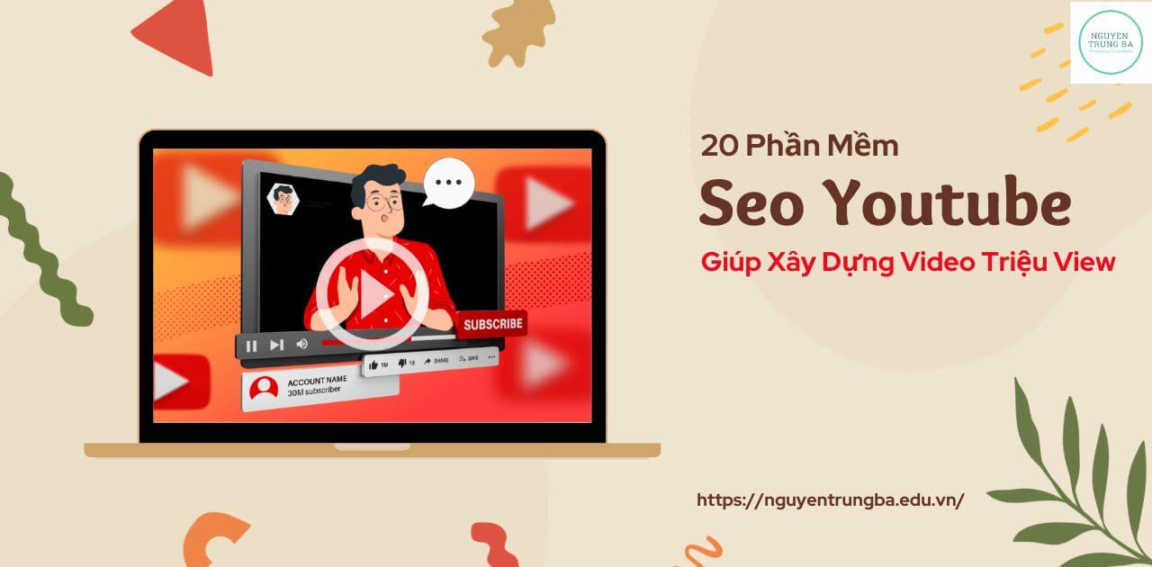 20 phần mềm seo youtube giúp xây dựng video triệu view