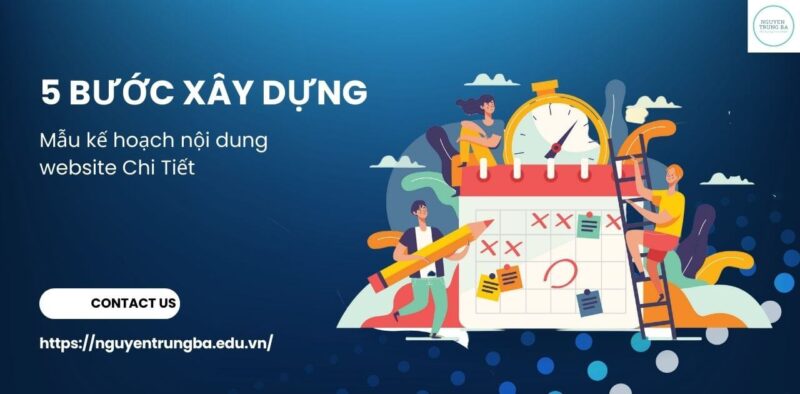 Mẫu kế hoạch nội dung website - 5 bước xây dựng mẫu kế hoạch nội dung website chi tiết