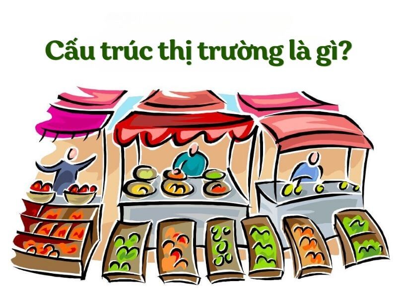 Cấu trúc thị trường là gì?