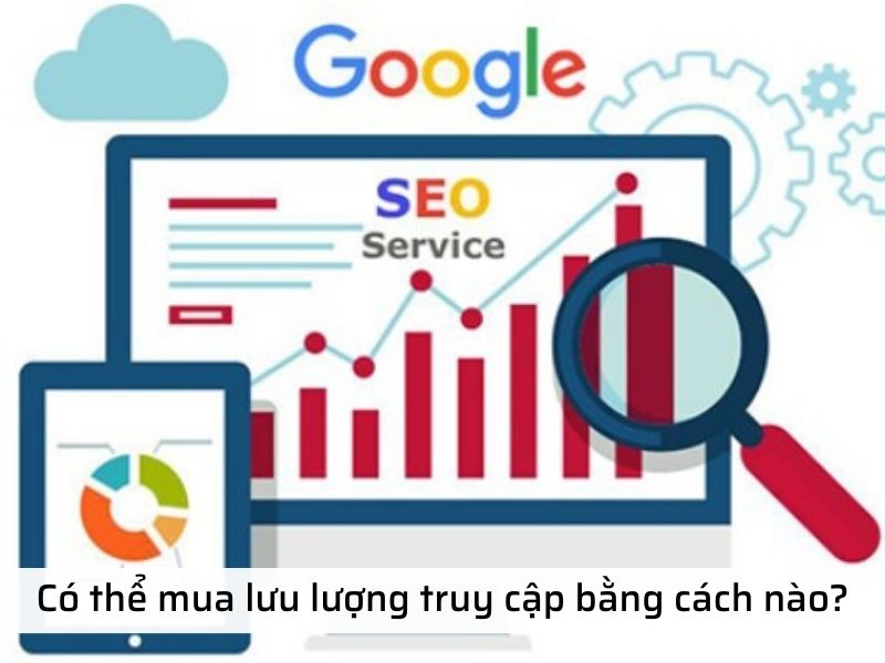 Phần mềm tăng lượt truy cập website - Có thể mua lưu lượng truy cập bằng cách nào?