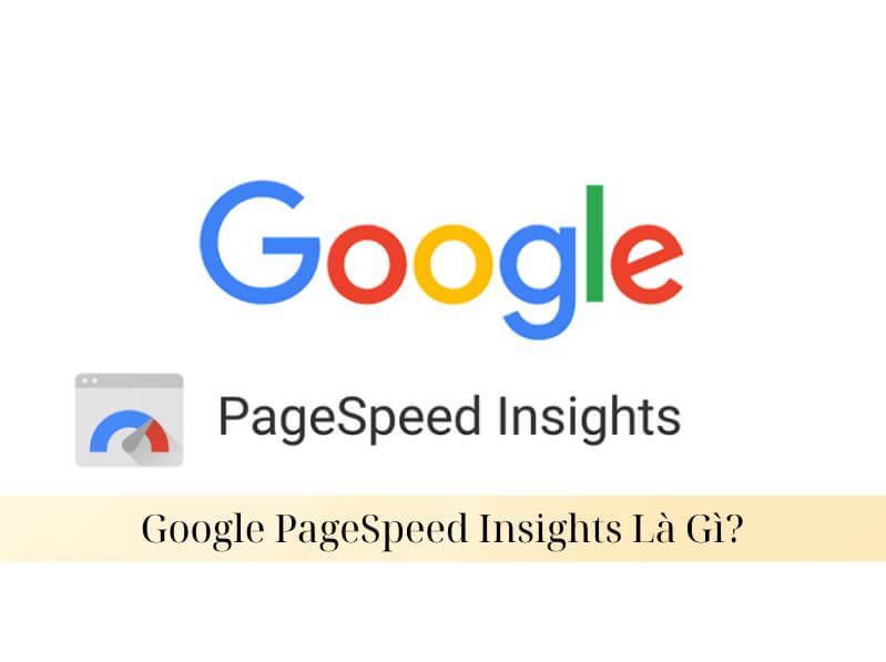 Google PageSpeed Insights là gì?