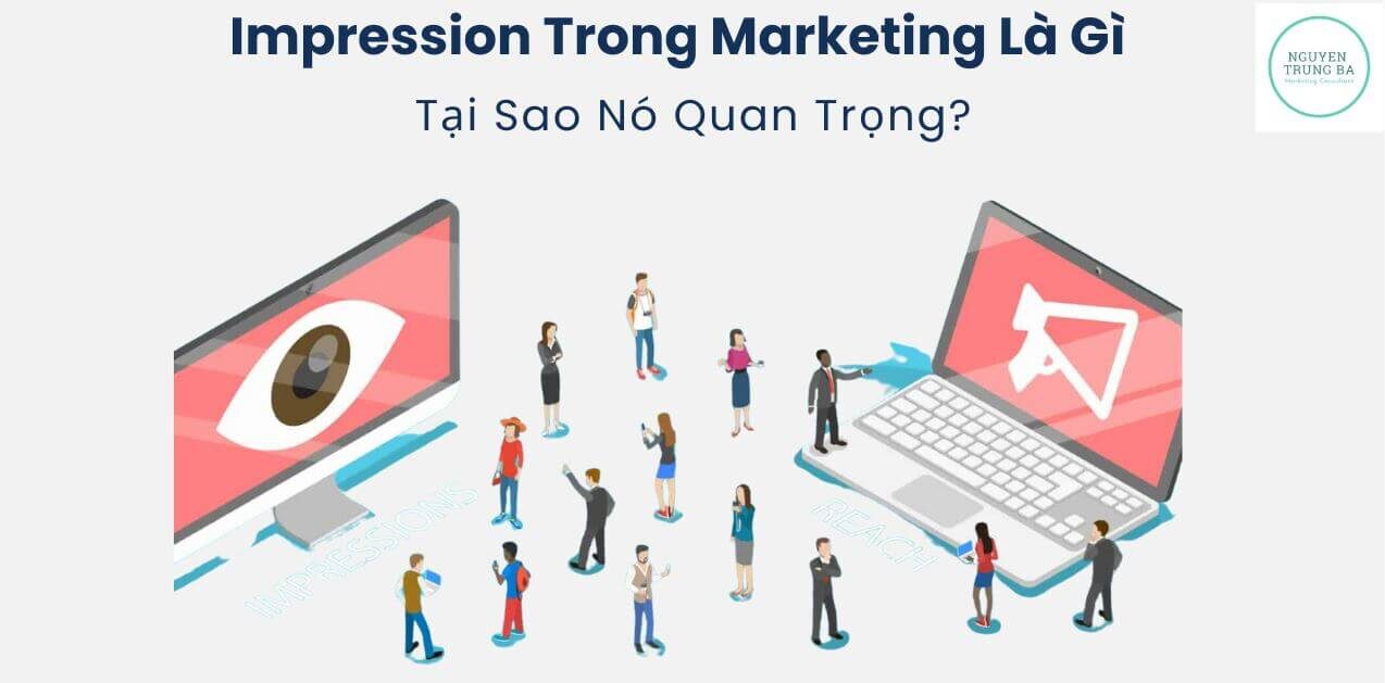 Impression Trong Marketing Là Gì - Tại sao Impression lại quan trọng