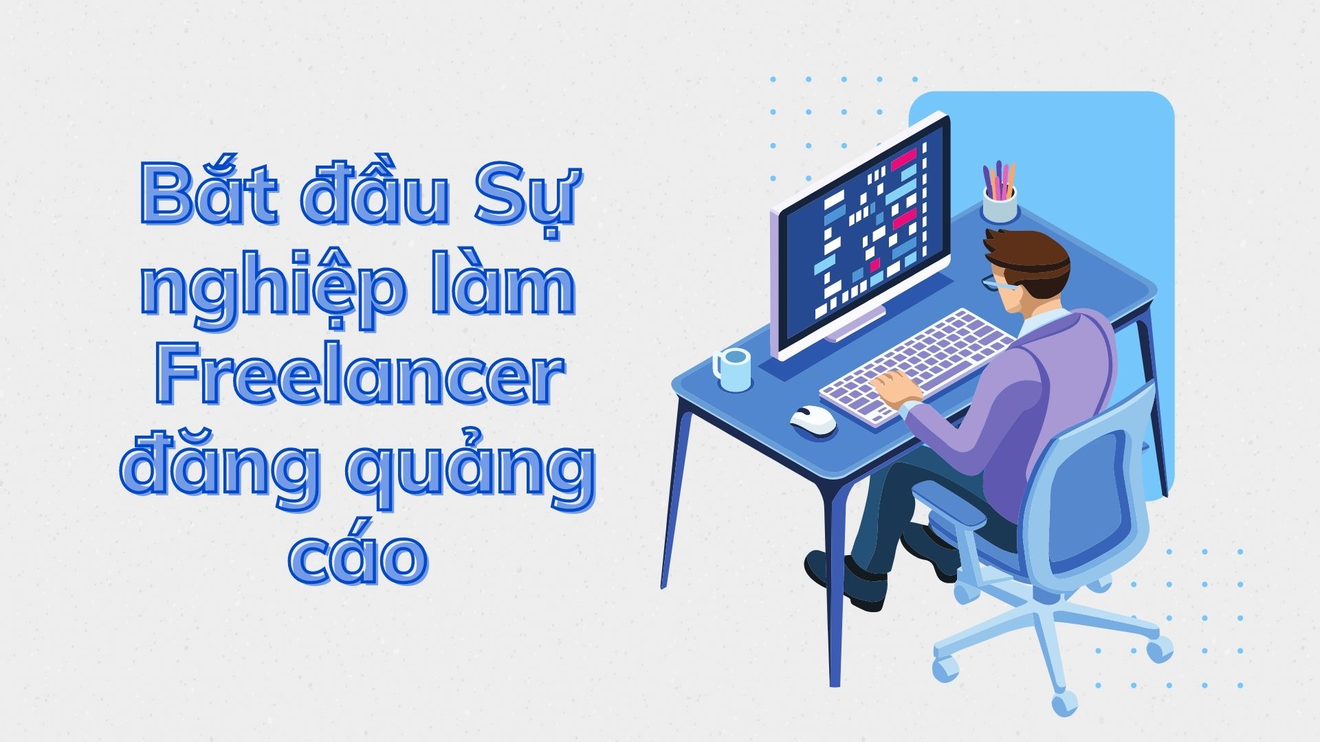 Kiếm tiền trên mạng bằng cách bắt đầu làm Freelancer