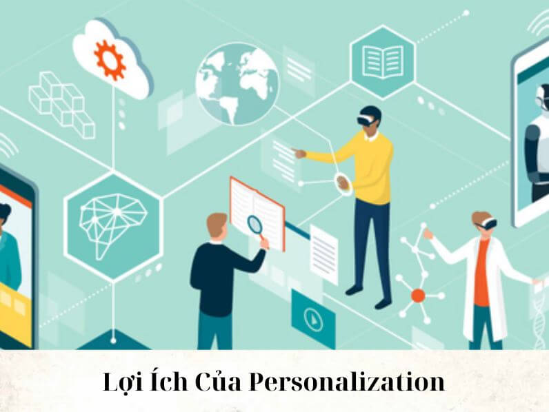 Personalization là gì - Lợi Ích Của Personalization