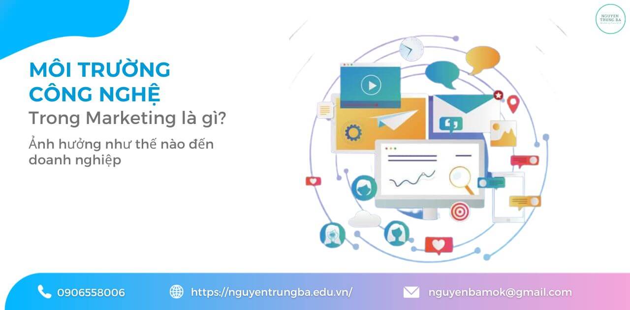 Môi trường công nghệ trong Marketing là gì?