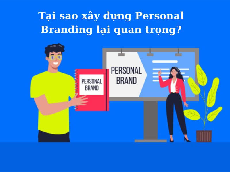 Personal branding là gì? Tại sao xây dựng Personal branding lại quan trọng