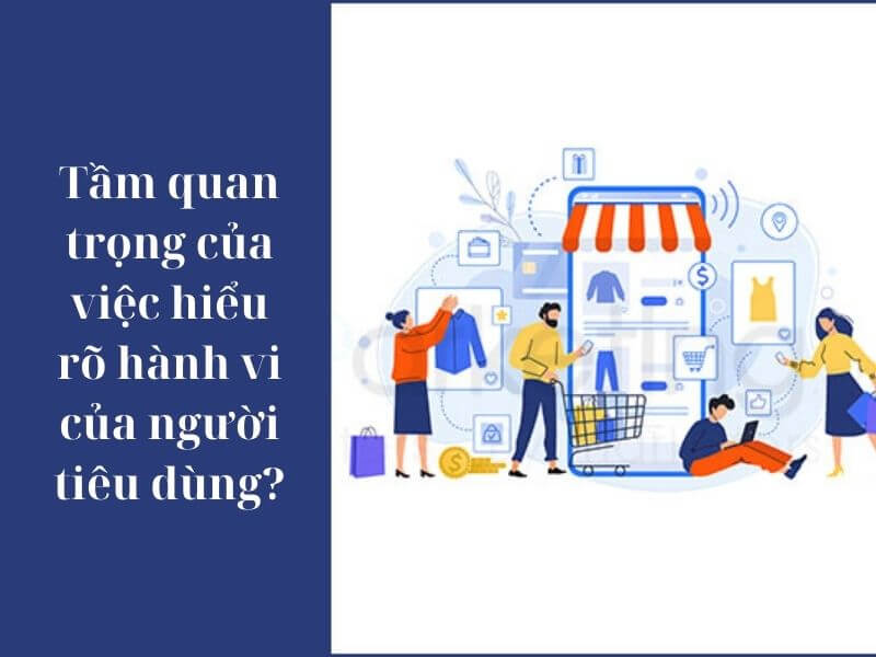 Ví dụ về hành vi mua của người tiêu dùng - Tầm quan trọng của việc hiểu rõ hành vi của người tiêu dùng