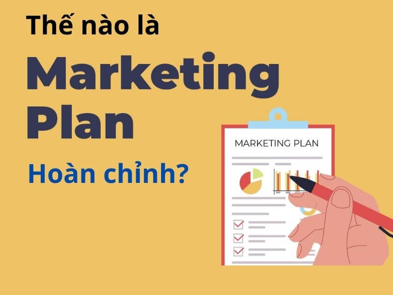 Thế nào là bản kế hoạch marketing hoàn chỉnh