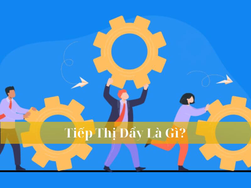 Tiếp thị đẩy là gì