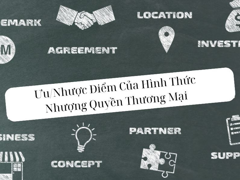 Ví Dụ Về Nhượng Quyền Thương Mại - Ưu/Nhược Điểm Của Nhượng Quyền Thương Mại