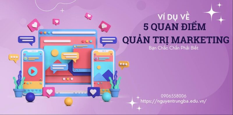 Ví dụ về 5 quan điểm quản trị marketing