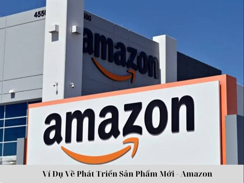 ví dụ về phát triển sản phẩm mới - Amazon