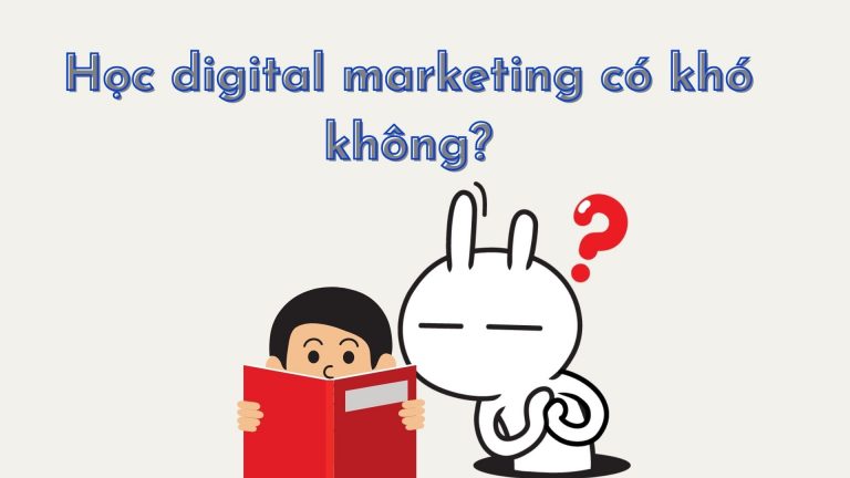 Học Digital Marketing có khó không